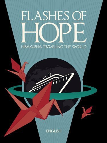 Flashes of Hope: Hibakusha Traveling the World (2009) постер