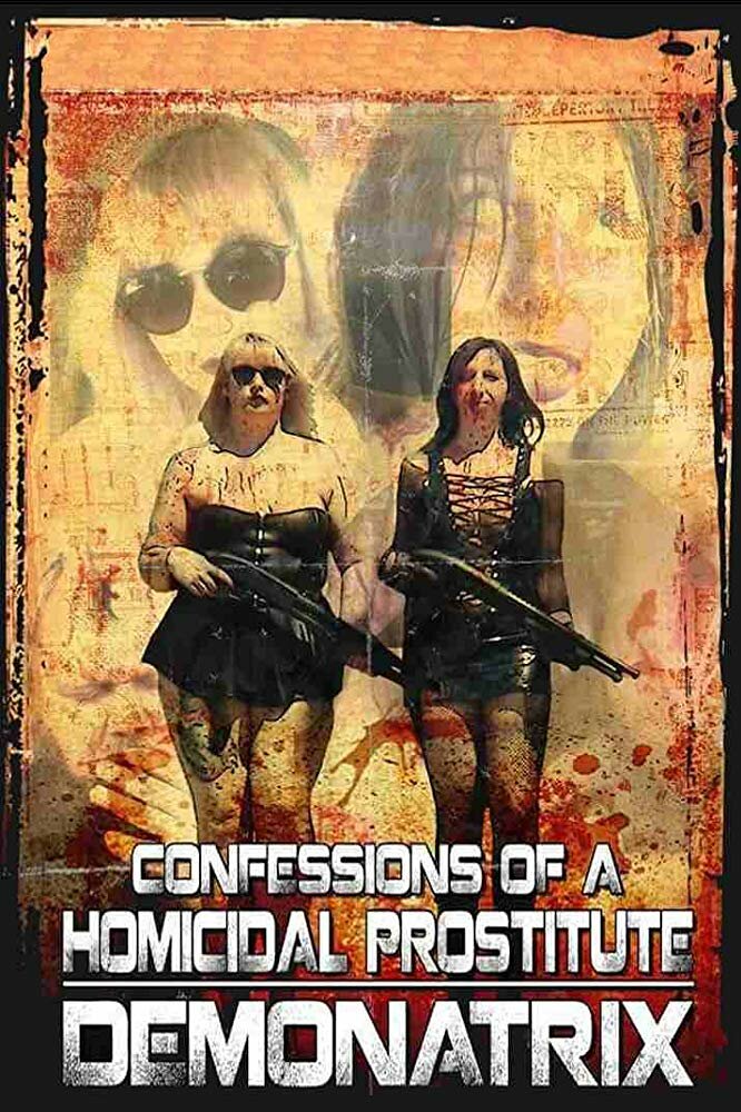 Confessions Of A Homicidal Prostitute: Demonatrix (2018) постер